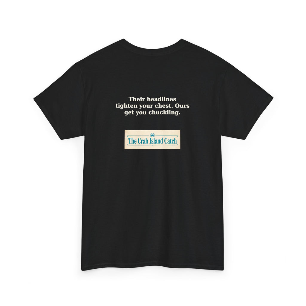 Their Headlines Tighten Your Chest Tee – The Crab Island Catch