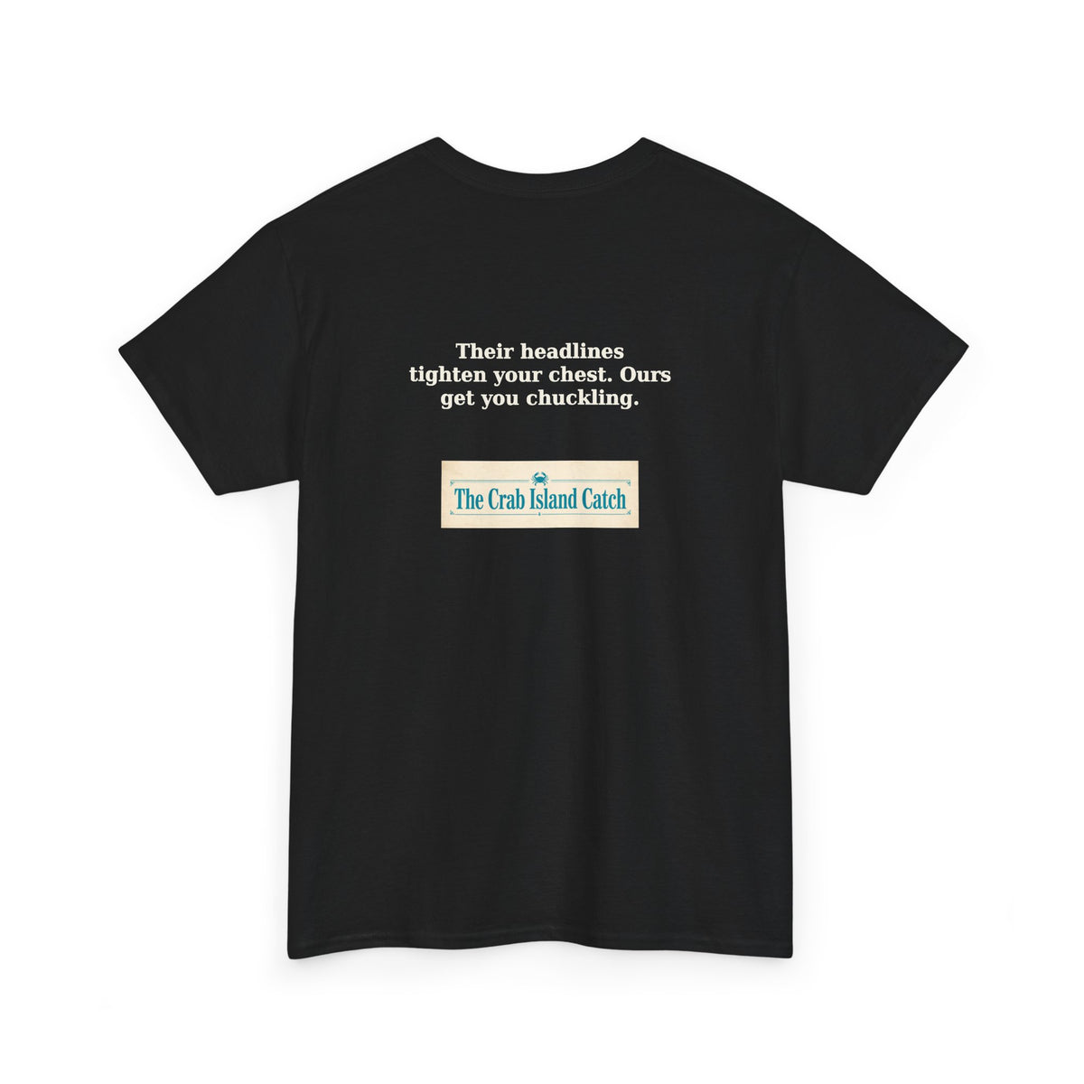 Their Headlines Tighten Your Chest Tee – The Crab Island Catch