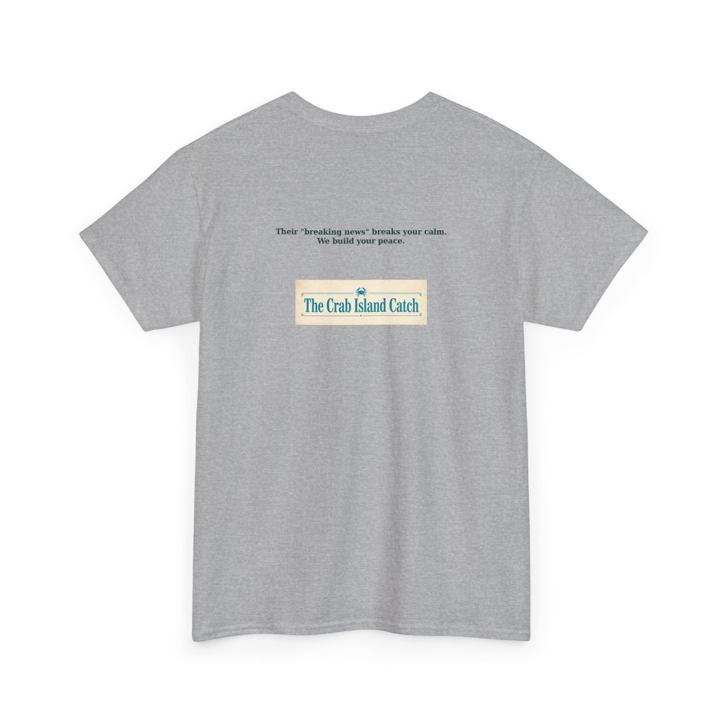 Breaking News Breaks Your Calm Tee – The Crab Island Catch