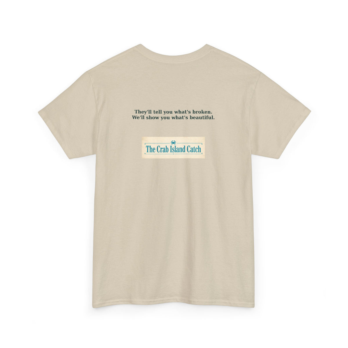 Theyll Tell You Whats Broken Tee – The Crab Island Catch