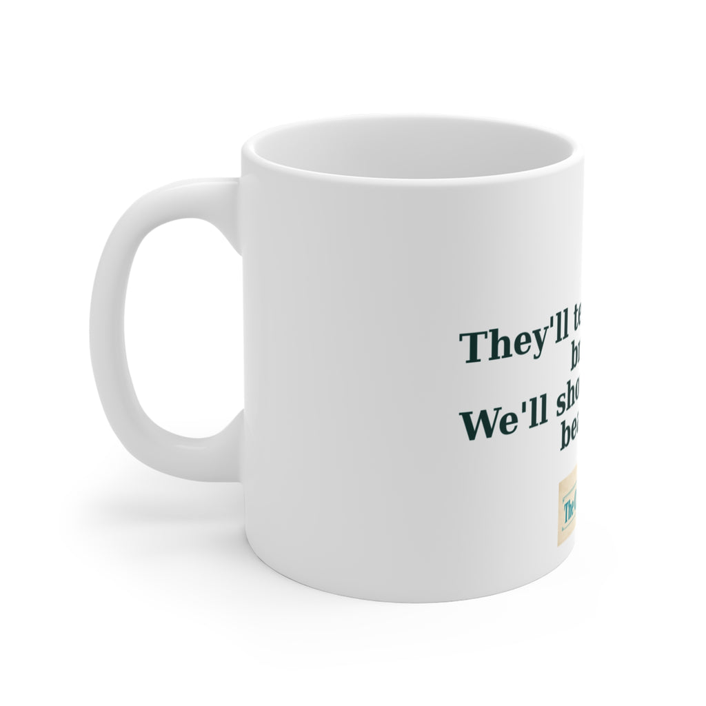 They'll Tell You What's Broken Mug – The Crab Island Catch 11oz