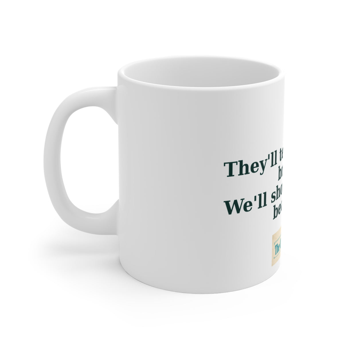 They'll Tell You What's Broken Mug – The Crab Island Catch 11oz