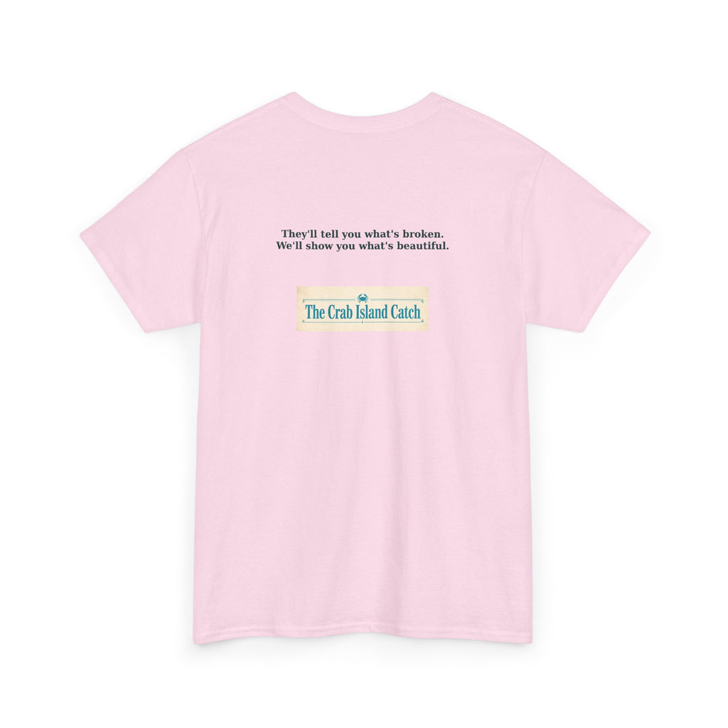 Theyll Tell You Whats Broken Tee – The Crab Island Catch