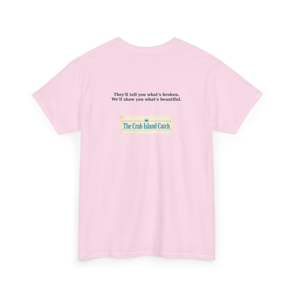 Theyll Tell You Whats Broken Tee – The Crab Island Catch