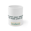 They Want Your Attention Mug – The Crab Island Catch 11oz