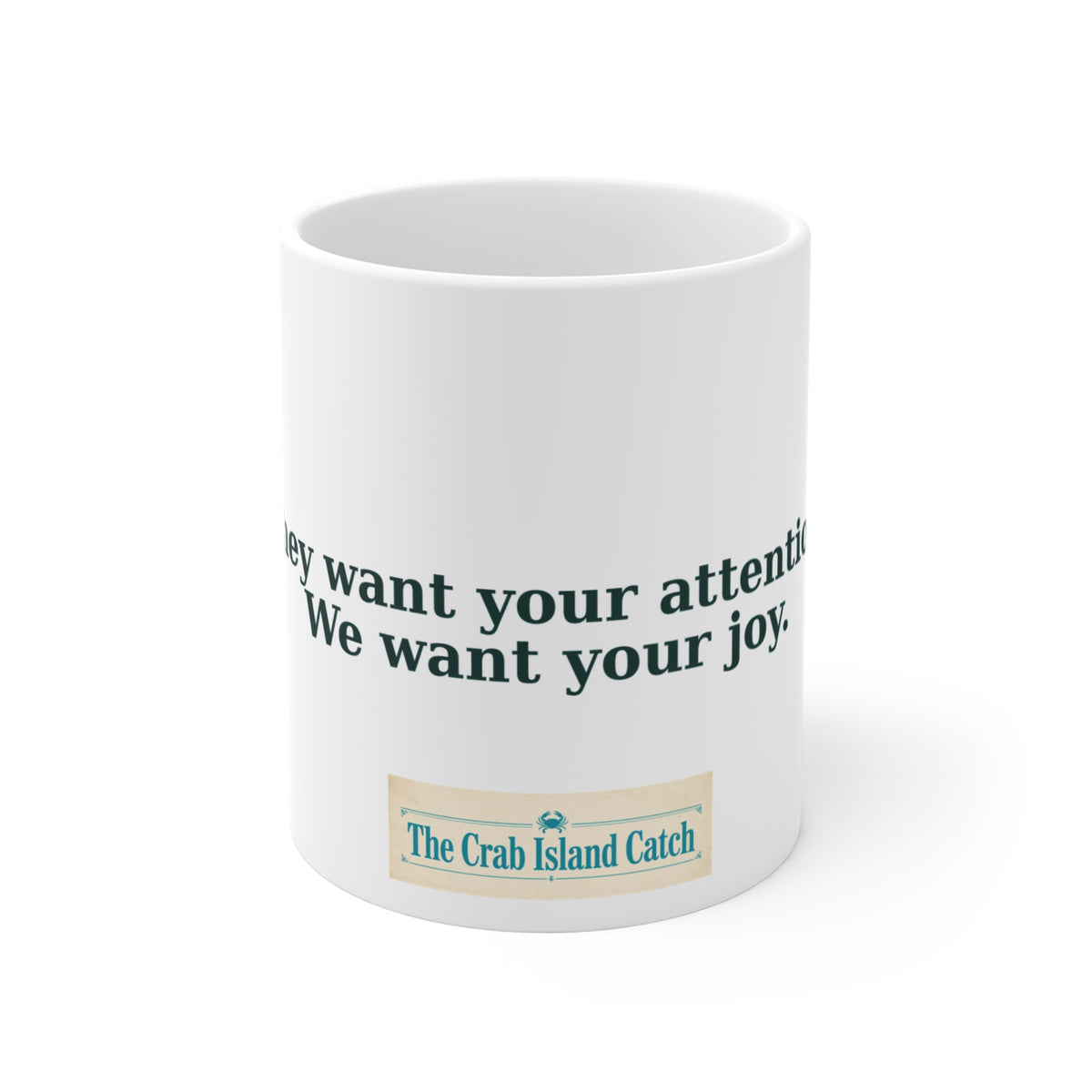 They Want Your Attention Mug – The Crab Island Catch 11oz