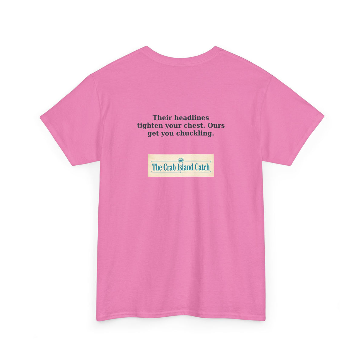 Their Headlines Tighten Your Chest Tee – The Crab Island Catch