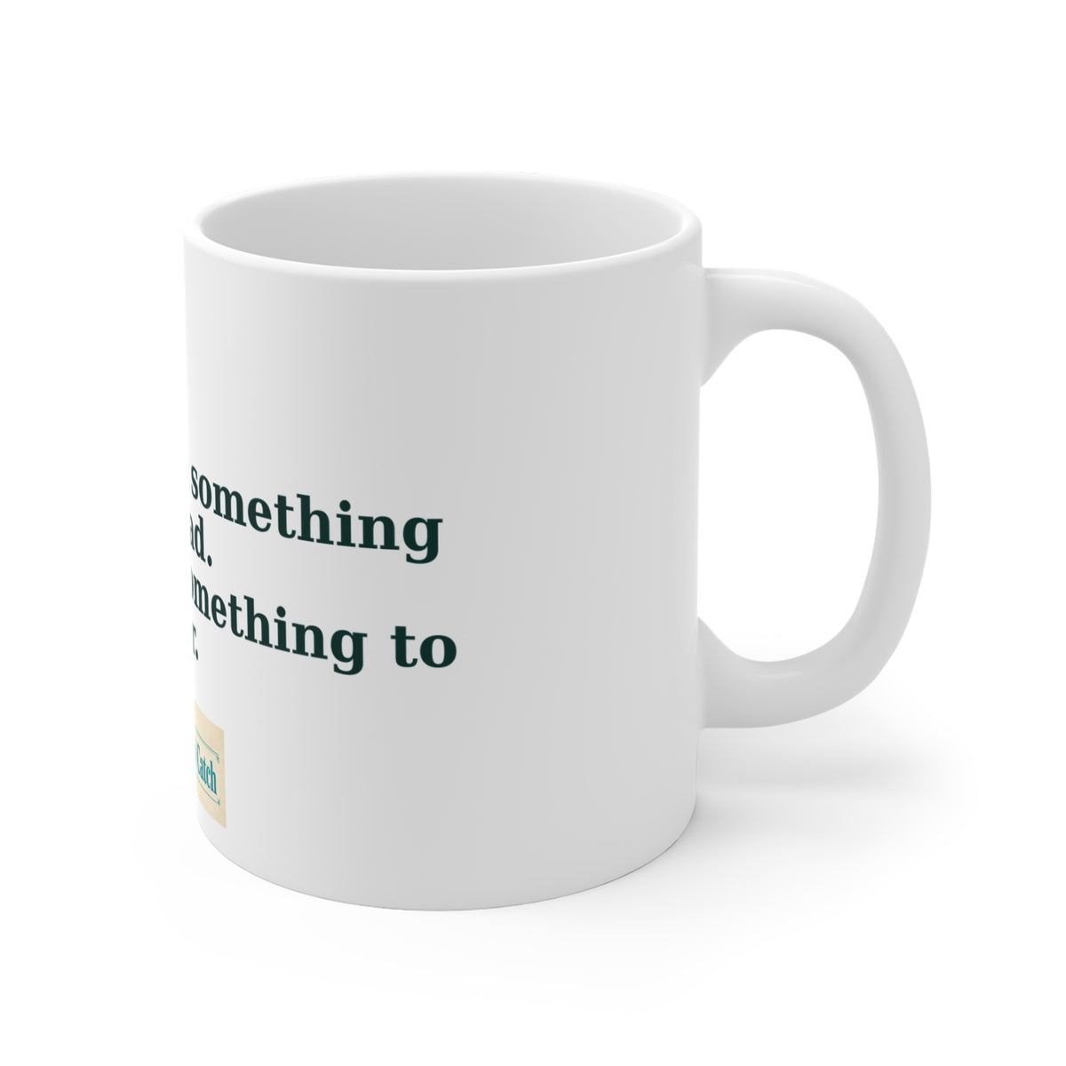 They Hand You Something to Dread Mug – The Crab Island Catch 11oz