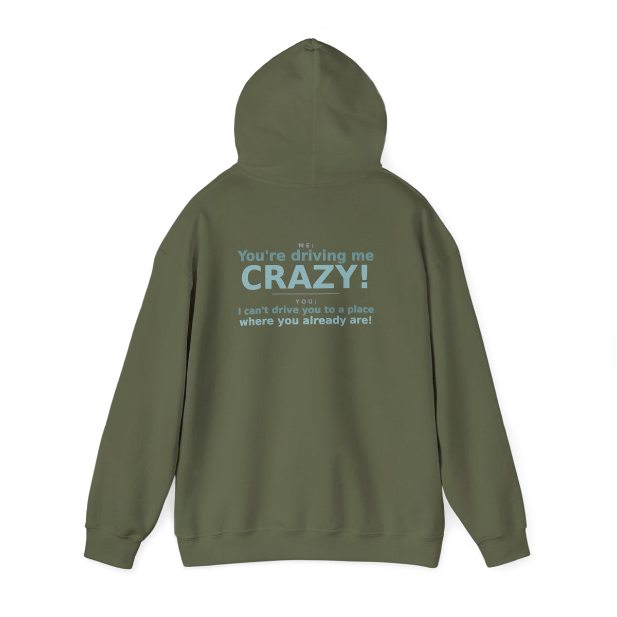 You're Driving Me Crazy Funny Hoodie - Couples Banter Hoodie (Colors M-W)