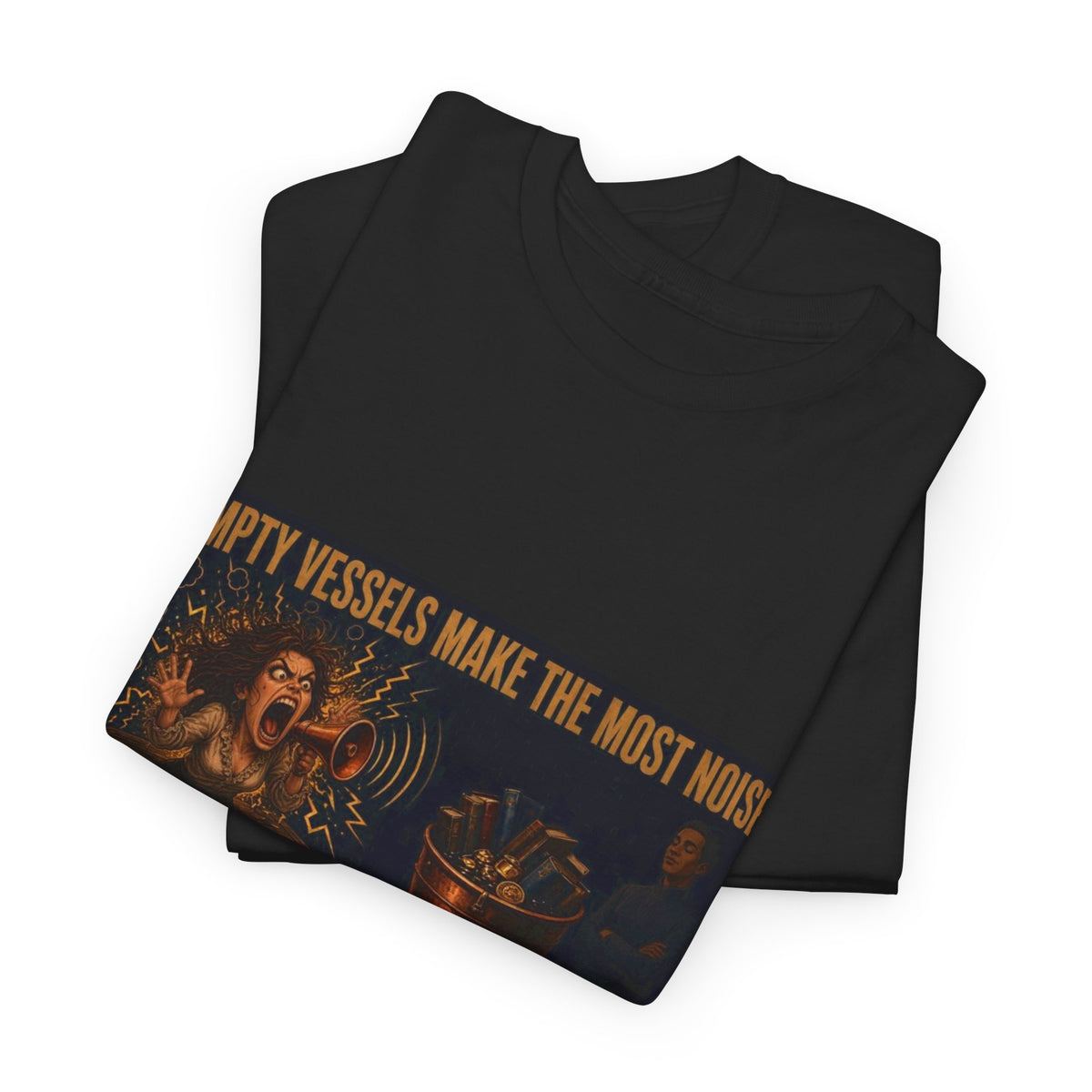 Empty Vessels Make the Most Noise T-Shirt - Funny Old Proverb Poster Tee (Female)