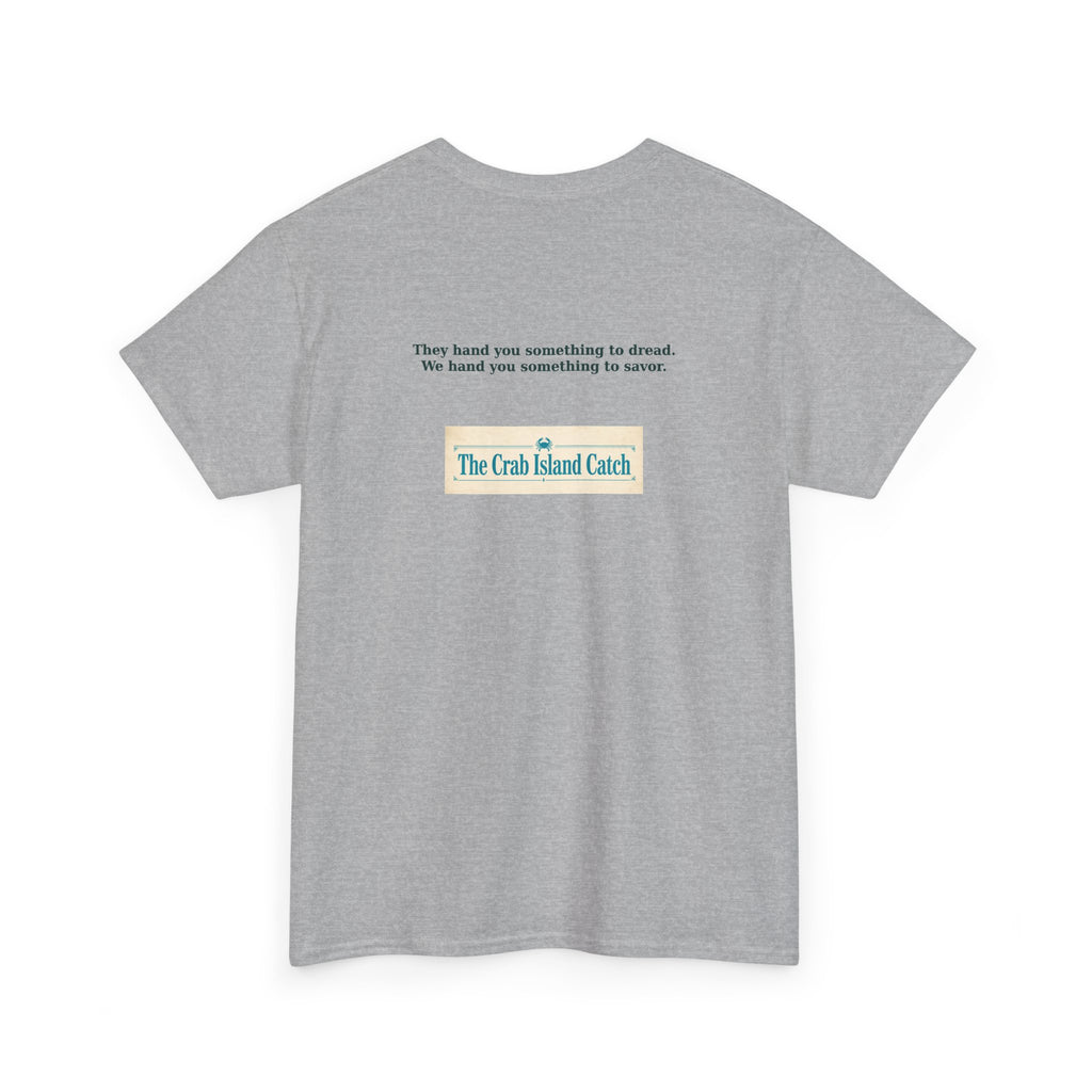 They Hand You Something to Dread Tee – The Crab Island Catch