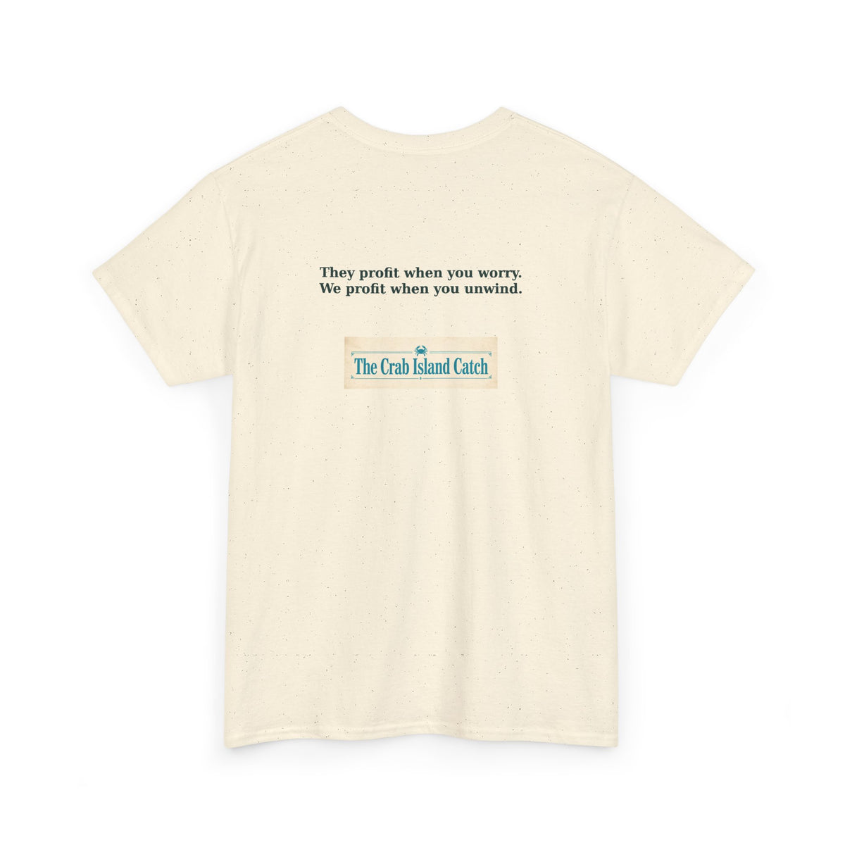 They Profit When You Worry Tee – The Crab Island Catch