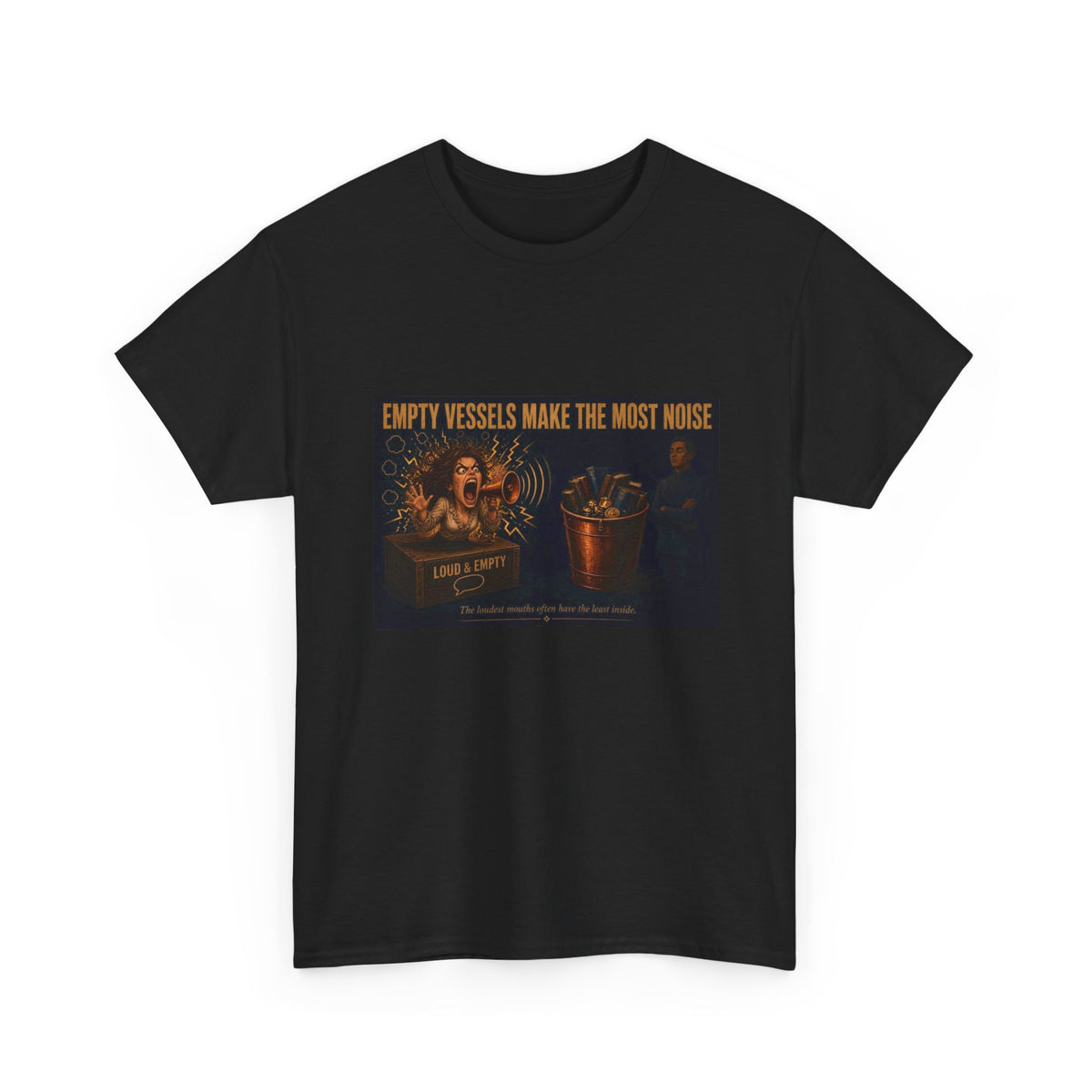 Empty Vessels Make the Most Noise T-Shirt - Funny Old Proverb Poster Tee (Female)