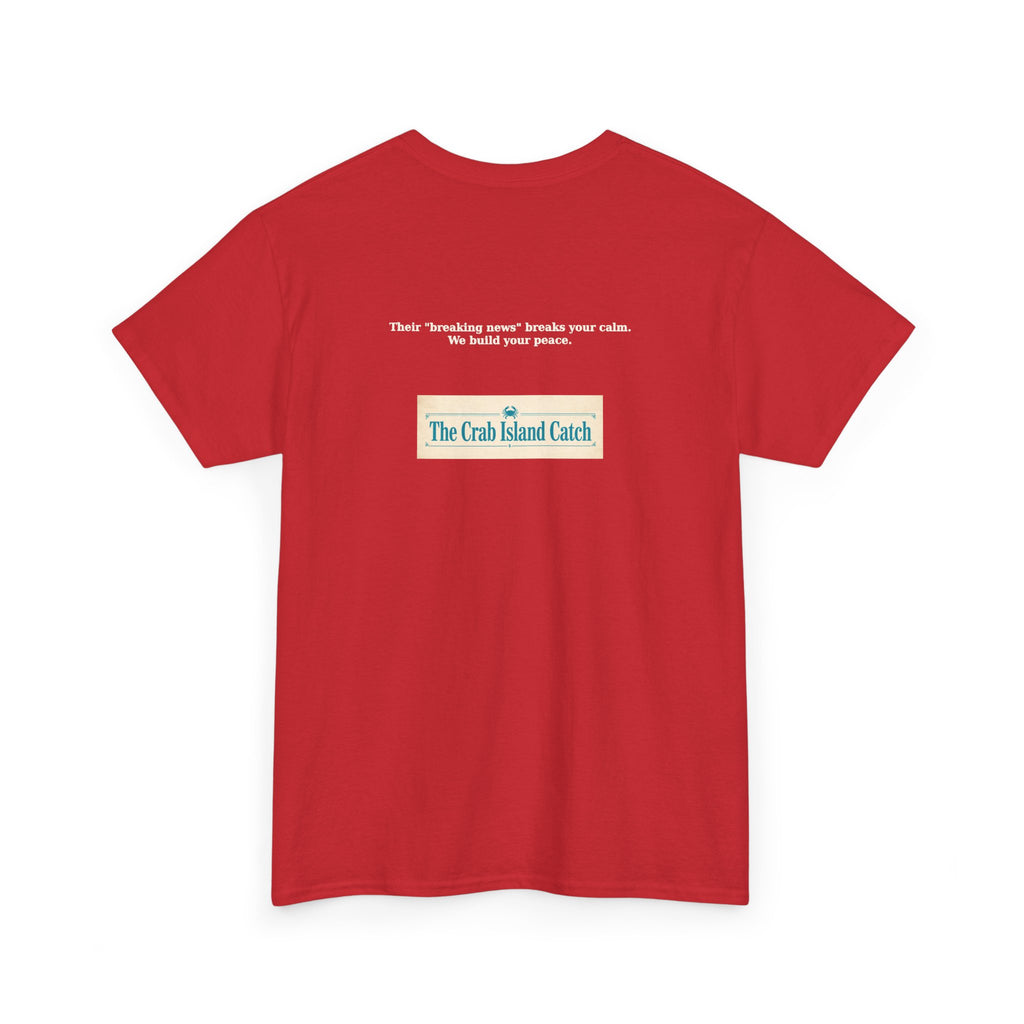 Breaking News Breaks Your Calm Tee – The Crab Island Catch