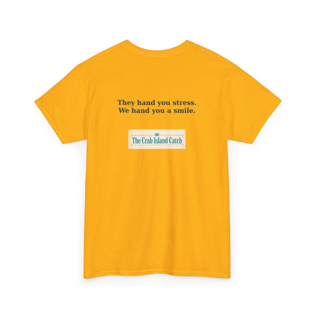 They Hand You Stress Tee – The Crab Island Catch