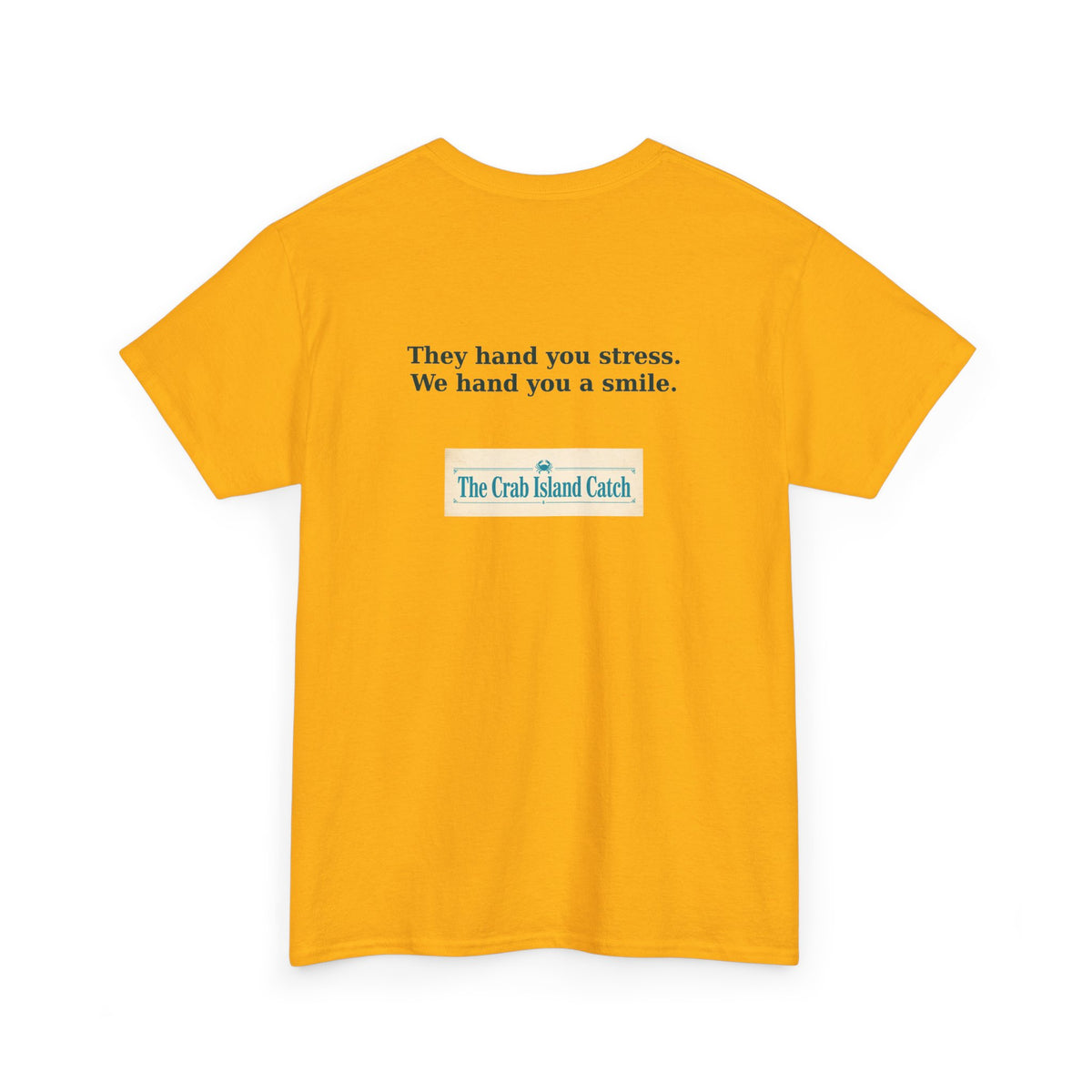 They Hand You Stress Tee – The Crab Island Catch