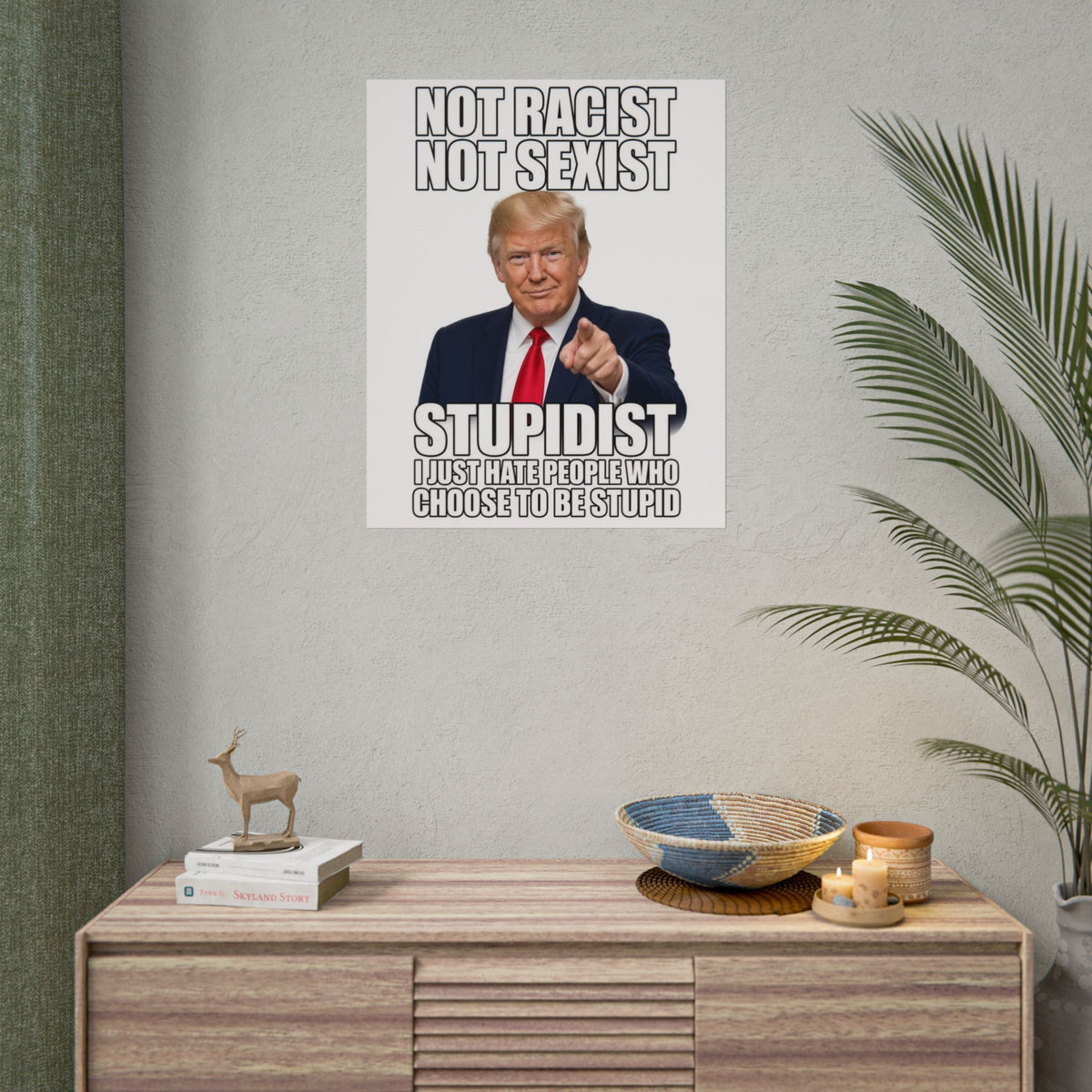 STUPIDIST Funny Meme Poster – Political Humor Wall Art