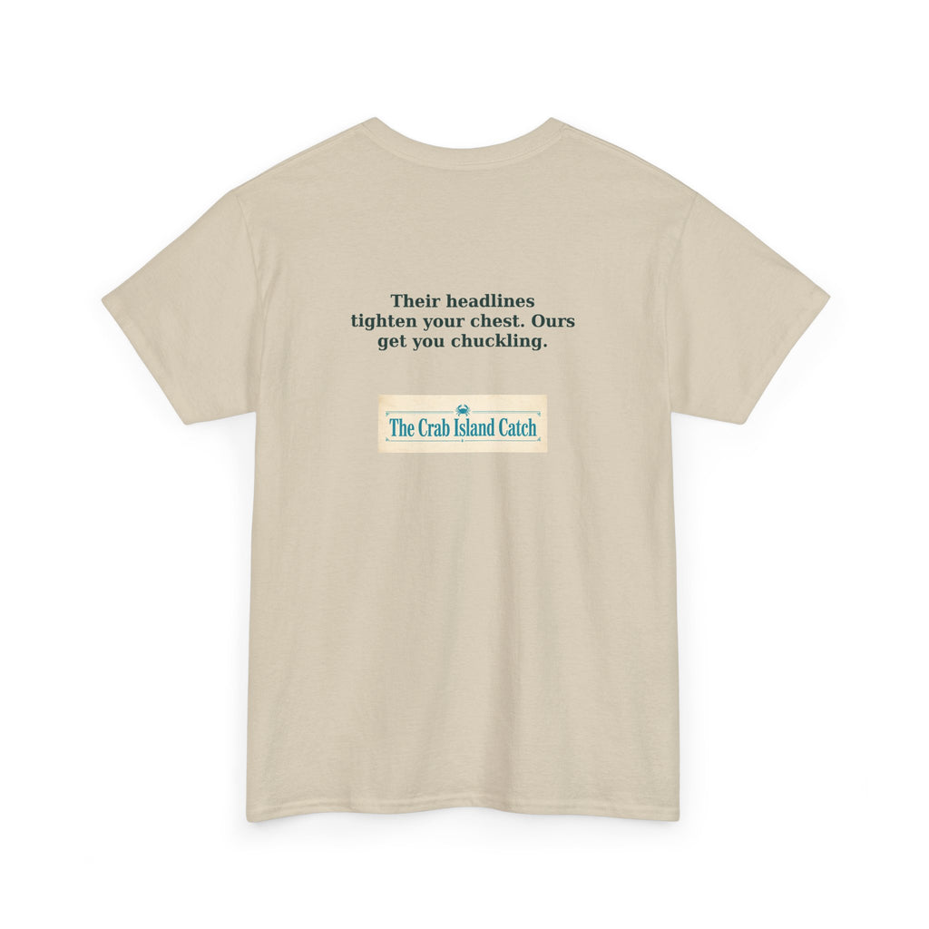 Their Headlines Tighten Your Chest Tee – The Crab Island Catch