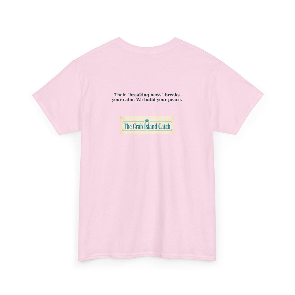 Breaking News Breaks Your Calm Tee – The Crab Island Catch