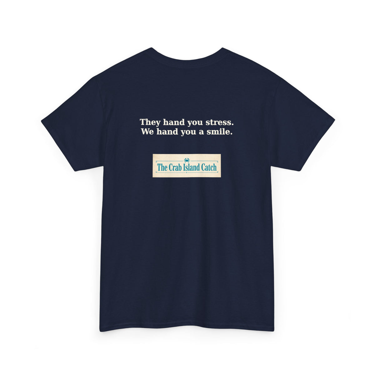 They Hand You Stress Tee – The Crab Island Catch