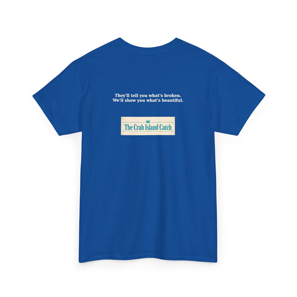 Theyll Tell You Whats Broken Tee – The Crab Island Catch