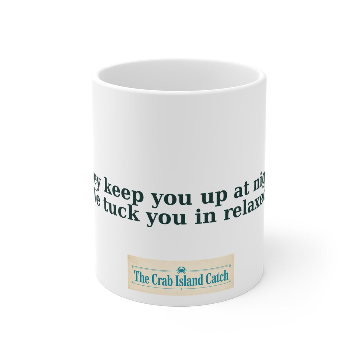 They Keep You Up at Night Mug – The Crab Island Catch 11oz