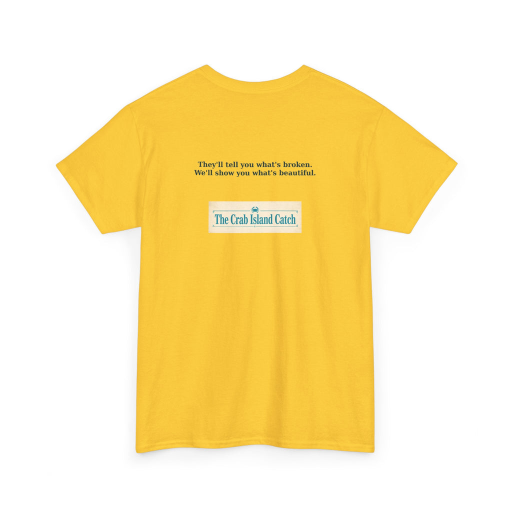 Theyll Tell You Whats Broken Tee – The Crab Island Catch