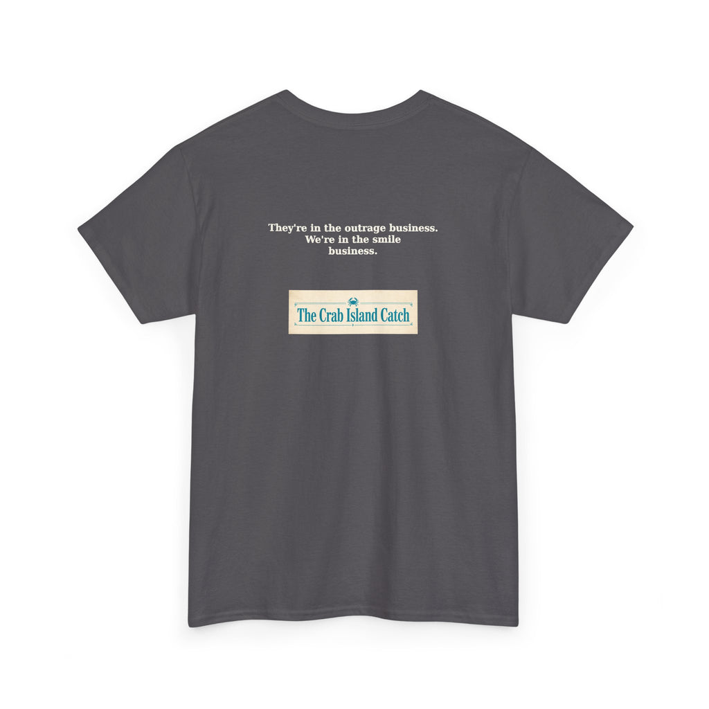 They're In The Outrage Business Tee – The Crab Island Catch