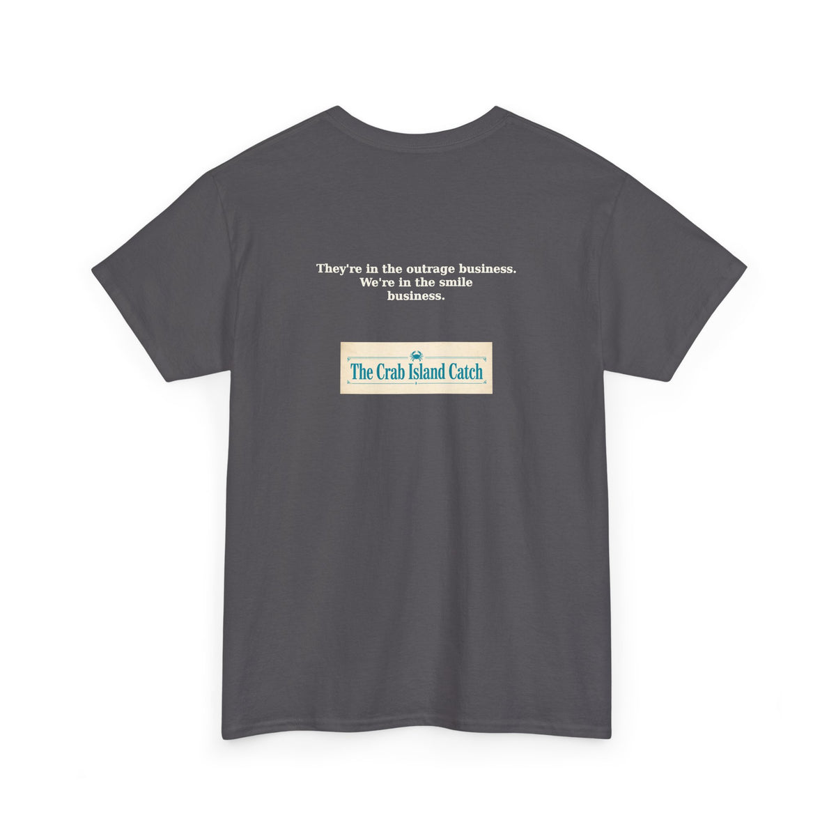 They're In The Outrage Business Tee – The Crab Island Catch