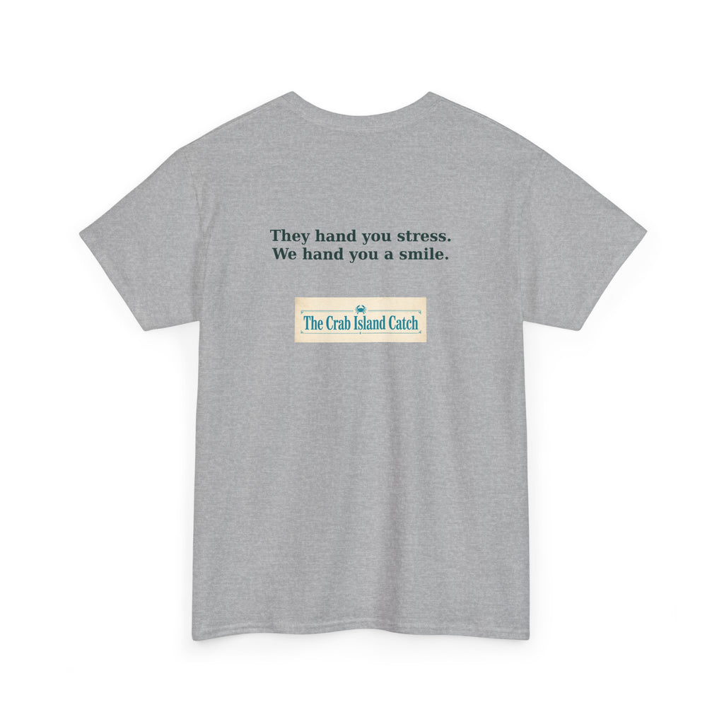 They Hand You Stress Tee – The Crab Island Catch