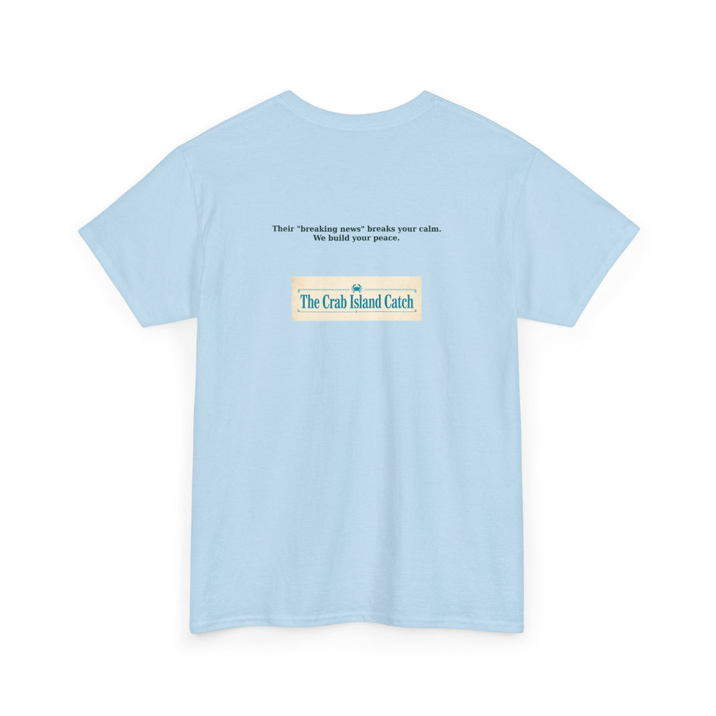 Breaking News Breaks Your Calm Tee – The Crab Island Catch