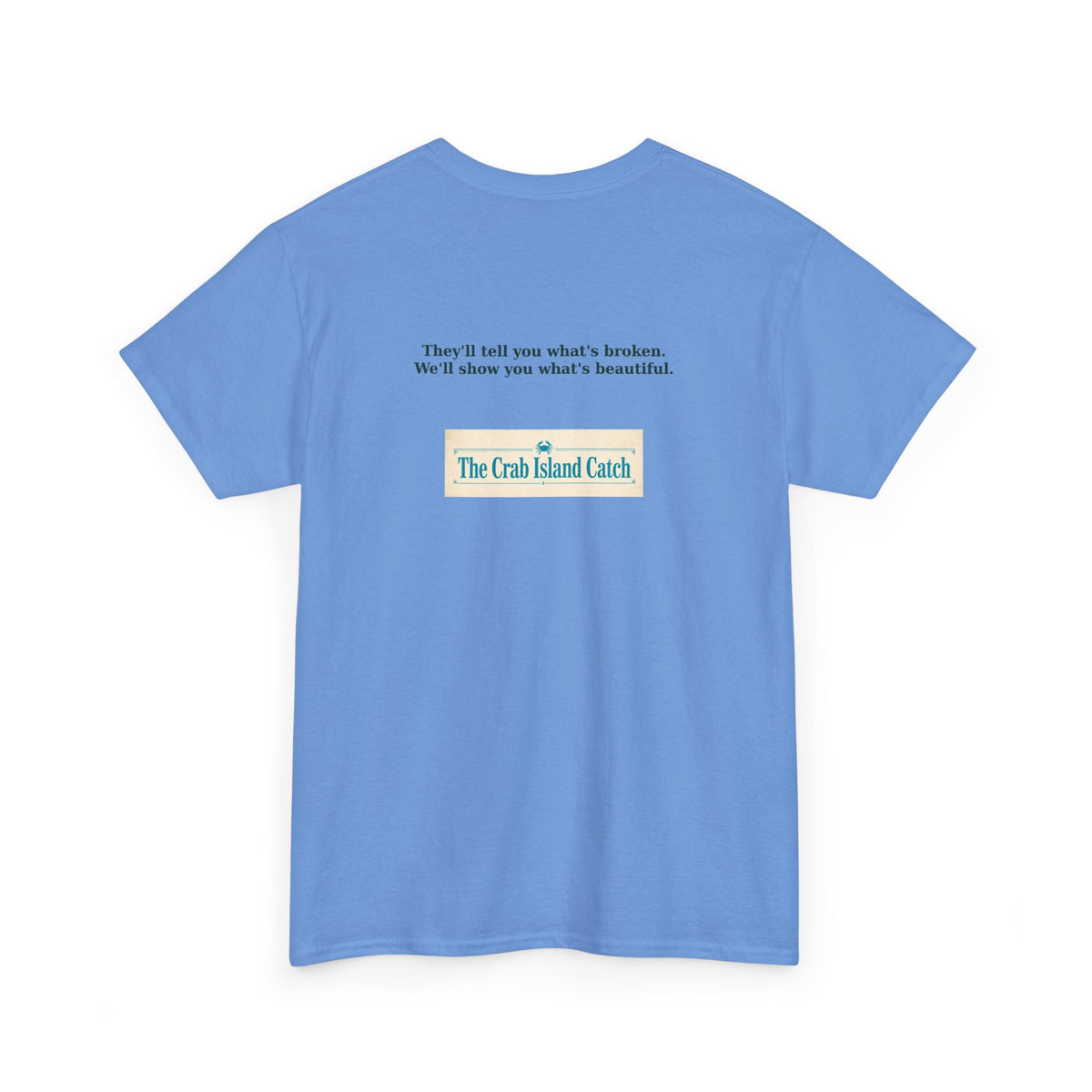 Theyll Tell You Whats Broken Tee – The Crab Island Catch
