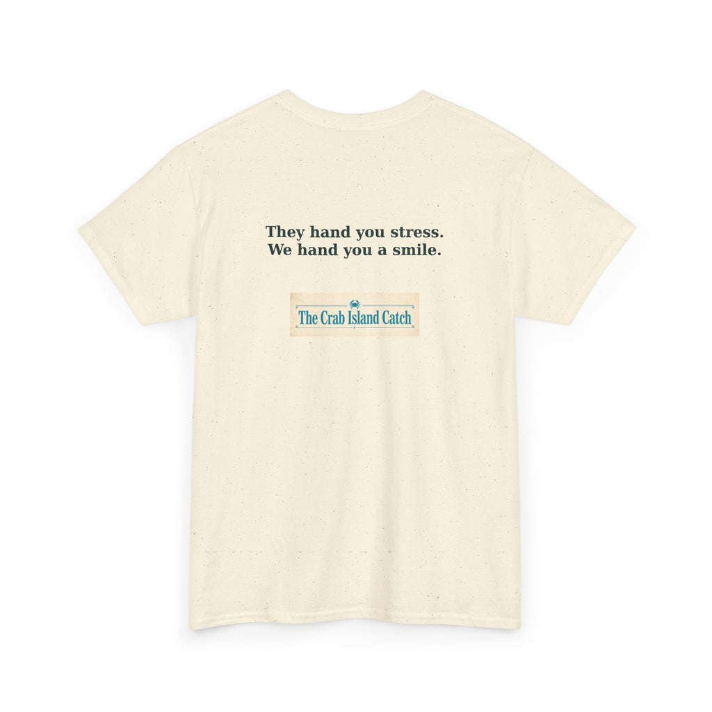 They Hand You Stress Tee – The Crab Island Catch
