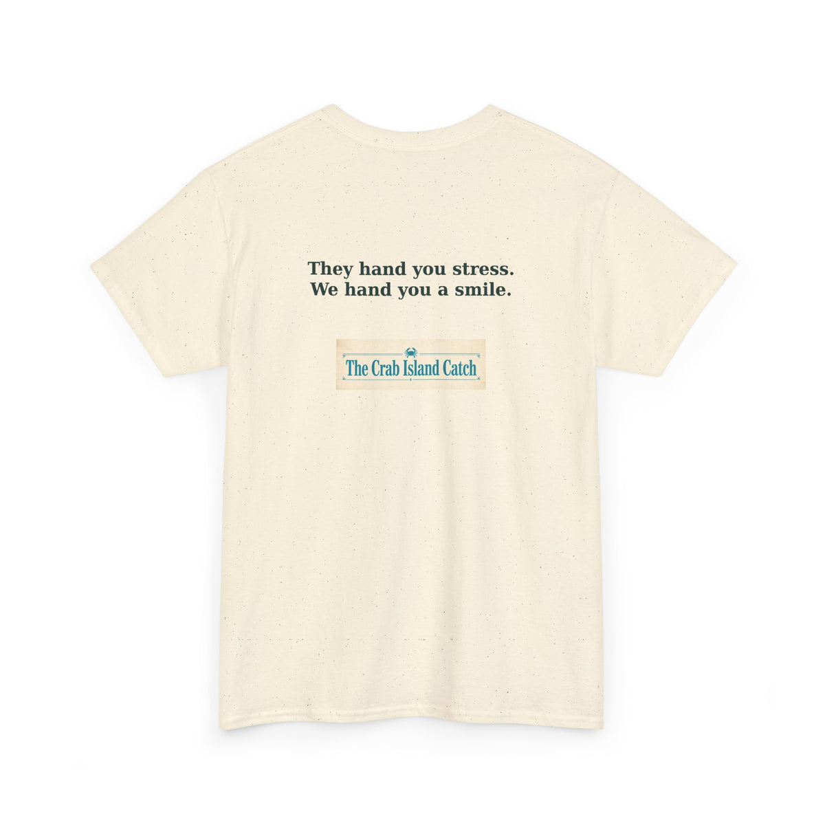 They Hand You Stress Tee – The Crab Island Catch