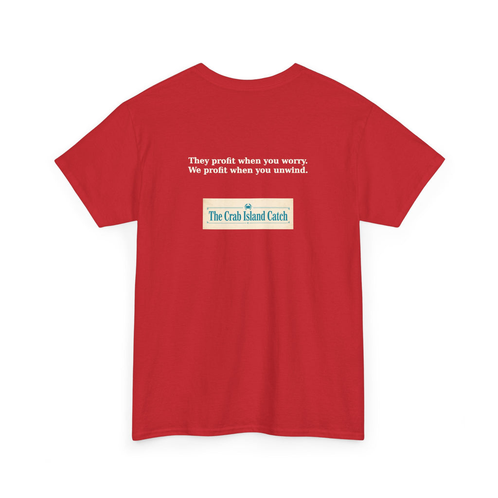 They Profit When You Worry Tee – The Crab Island Catch
