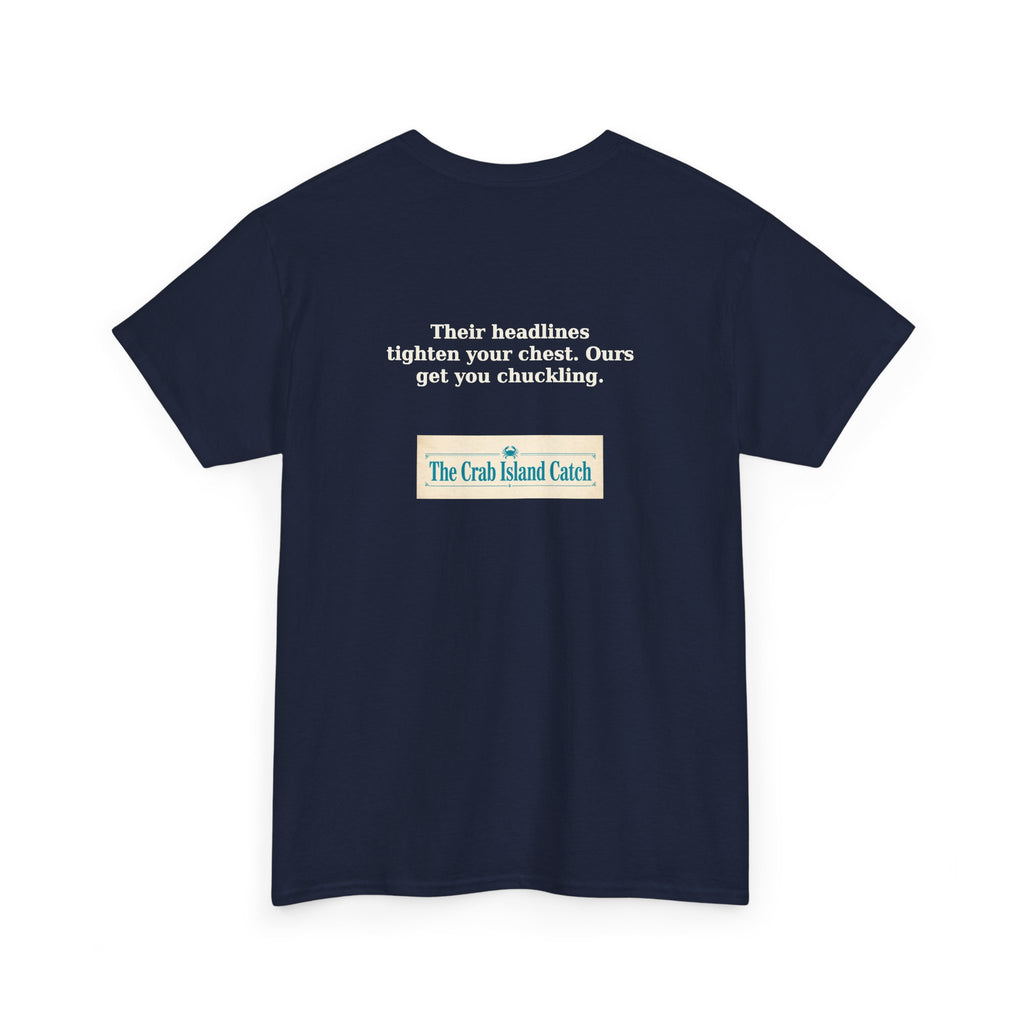 Their Headlines Tighten Your Chest Tee – The Crab Island Catch
