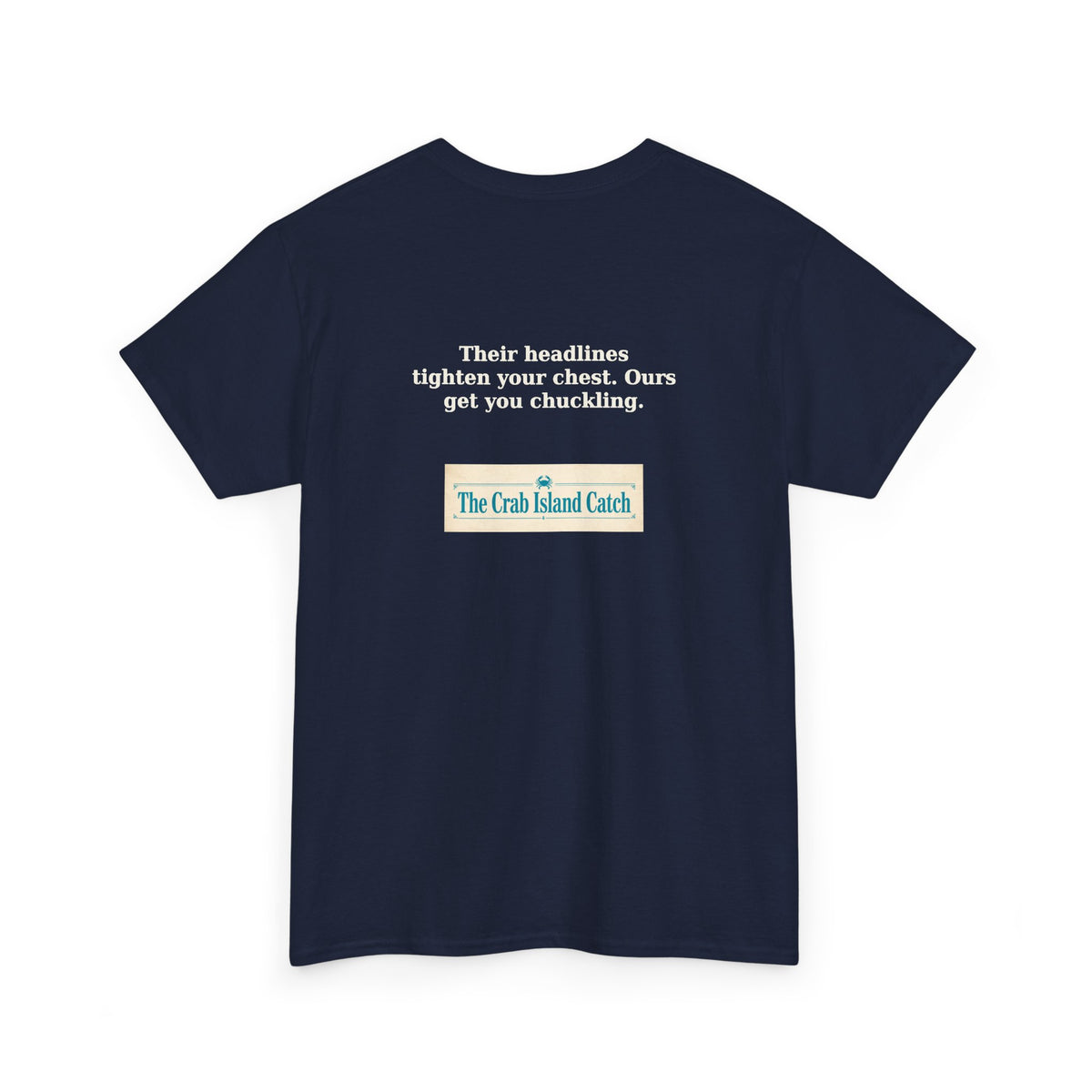 Their Headlines Tighten Your Chest Tee – The Crab Island Catch