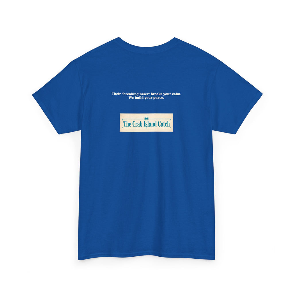 Breaking News Breaks Your Calm Tee – The Crab Island Catch