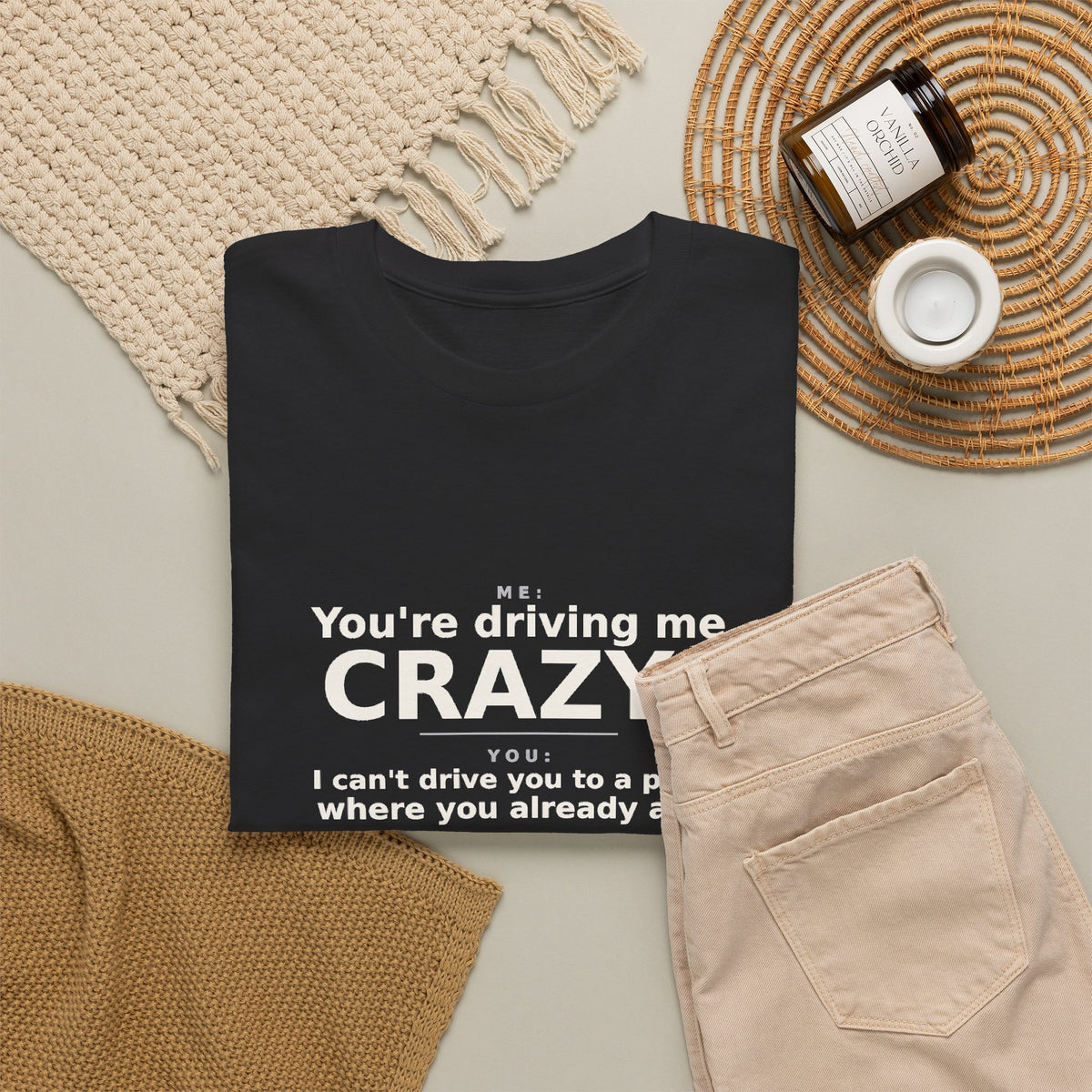 You're Driving Me Crazy Funny T-Shirt - Couples Banter Tee