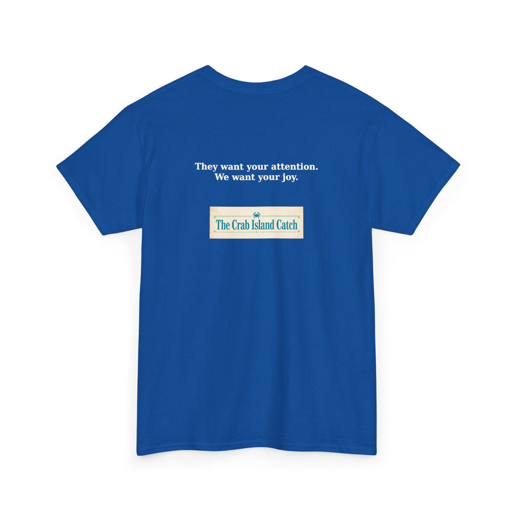 They Want Your Attention Tee – The Crab Island Catch