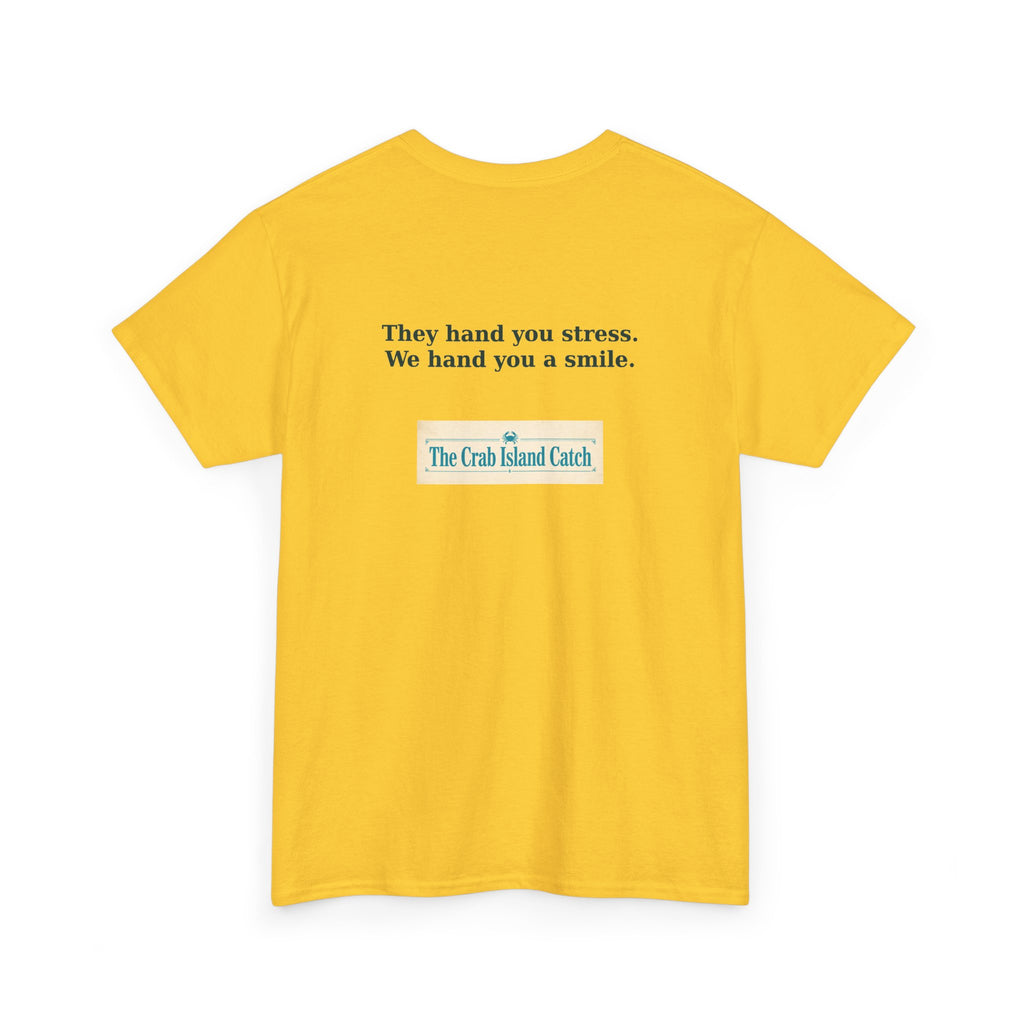 They Hand You Stress Tee – The Crab Island Catch