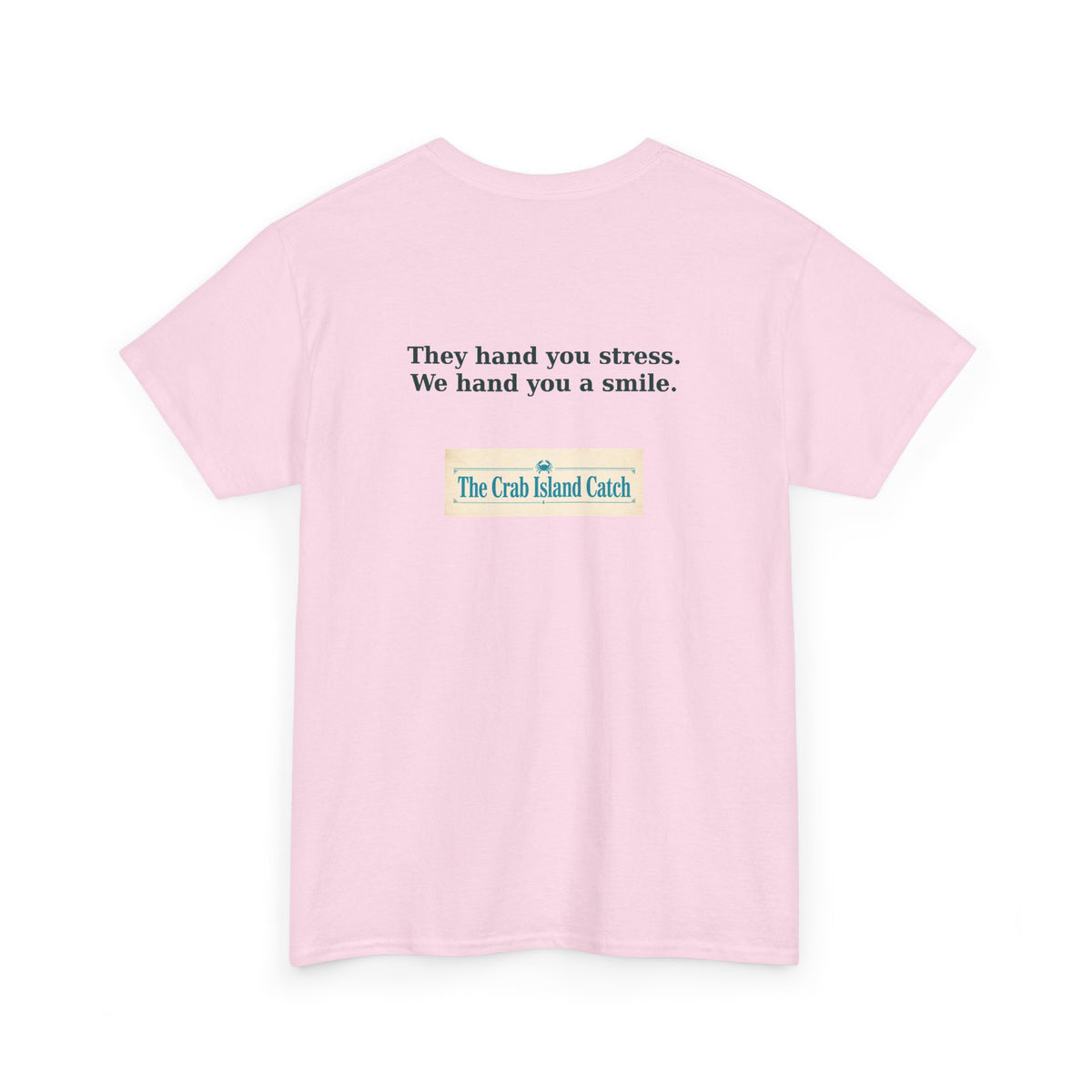 They Hand You Stress Tee – The Crab Island Catch