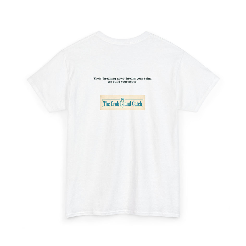 Breaking News Breaks Your Calm Tee – The Crab Island Catch