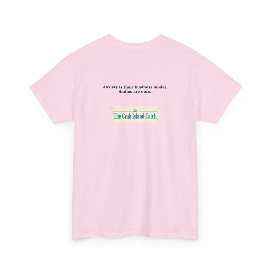 Anxiety Is Their Business Model Tee – The Crab Island Catch