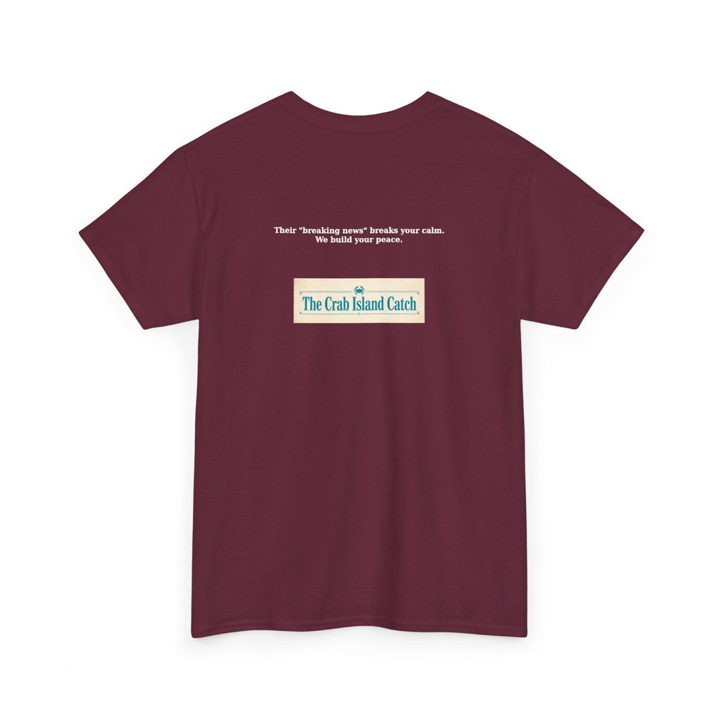 Breaking News Breaks Your Calm Tee – The Crab Island Catch