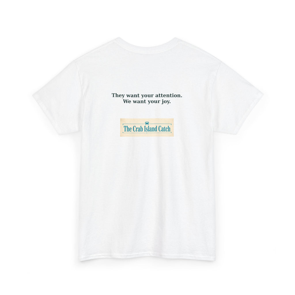 They Want Your Attention Tee – The Crab Island Catch