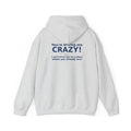 You're Driving Me Crazy Funny Hoodie - Couples Banter Hoodie (Colors A-L)