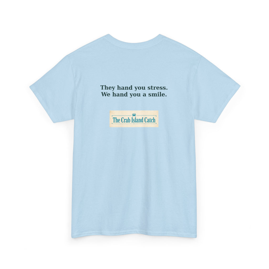 They Hand You Stress Tee – The Crab Island Catch