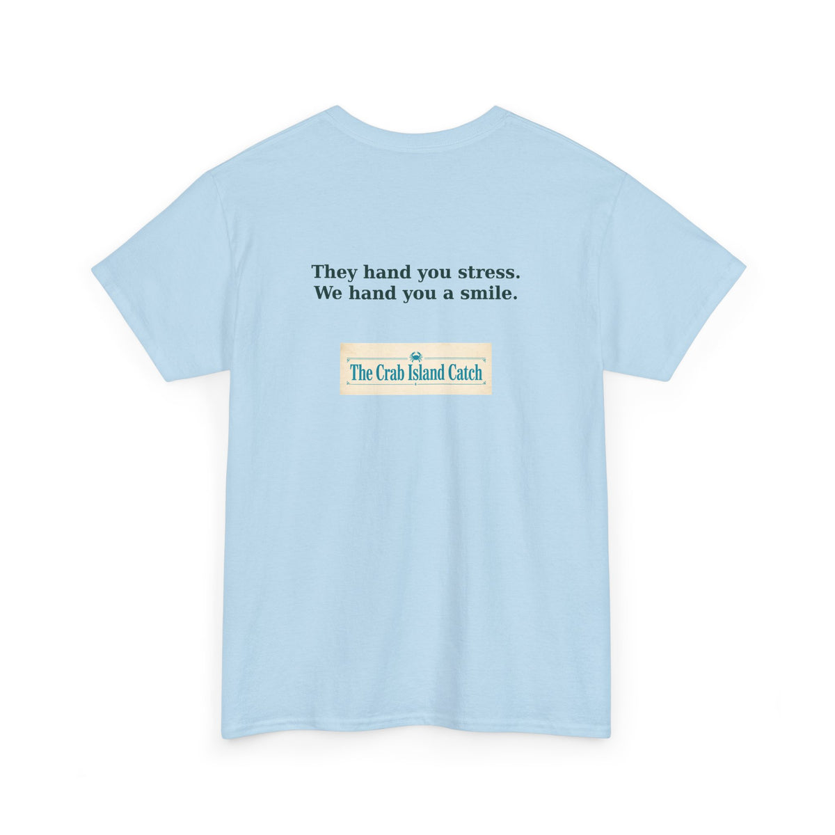 They Hand You Stress Tee – The Crab Island Catch