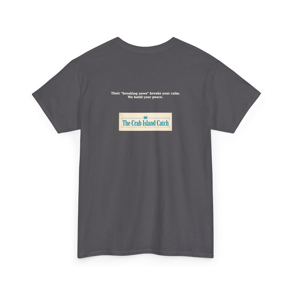 Breaking News Breaks Your Calm Tee – The Crab Island Catch